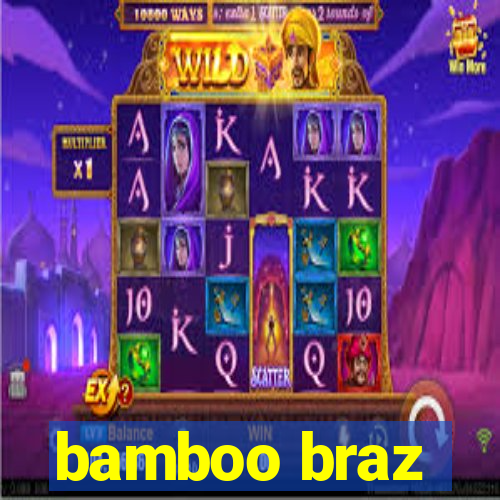 bamboo braz